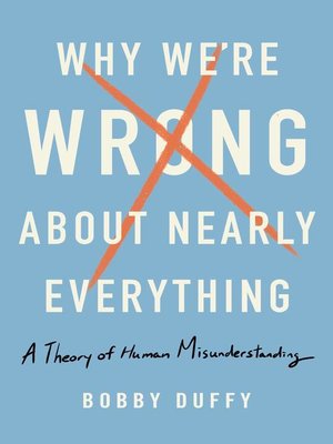 cover image of Why We're Wrong About Nearly Everything